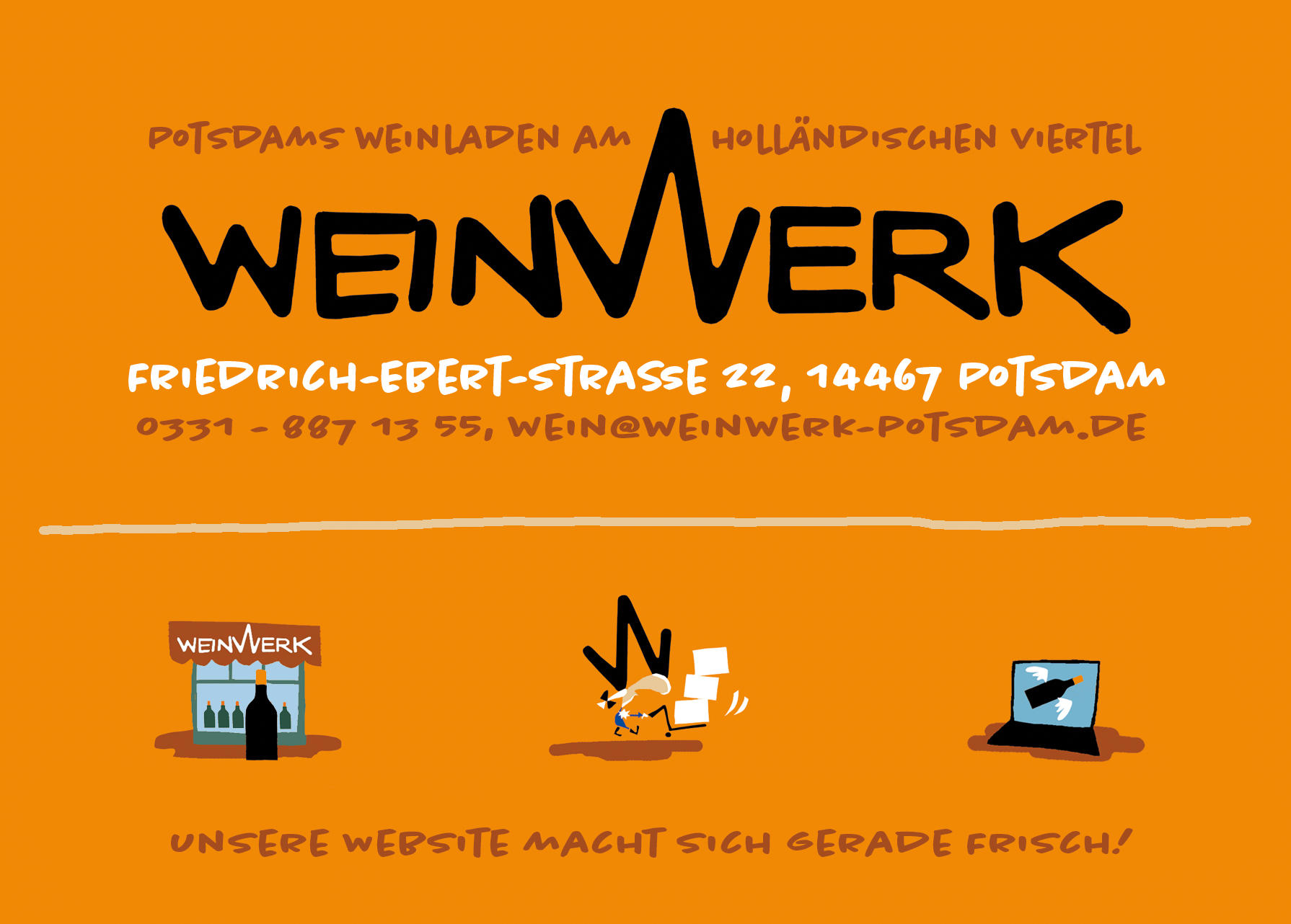 Weinwerk Potsdams Weinladen am Holländischen Viertel Friedrich-Ebert-Str. 22 14467 Potsdam